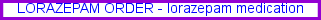 online lorazepam, lorazepam drug